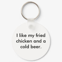 I like my fried chicken and a cold beer. keychains