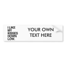 I LIKE MY KISSES DOWN LOW -.png Bumper Stickers