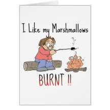I like my mashmallows burnt cards