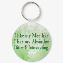 I Like My Men Like I Like My Absinthe keychains
