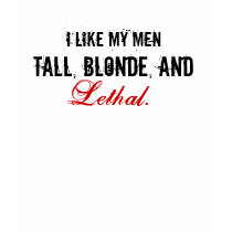 I like my men Tall, Blonde, and Lethal. Team Eric t-shirts by VampOut I like my men Tall, Blonde, and Lethal. Team Eric t-shirts