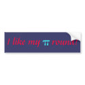 I like my , pi, round! bumper stickers by merejc1 I like my , pi, round! bumper stickers