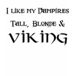 I Like my Vampires Tall, Blonde &amp; Viking T-shirts