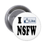 I Like NSFW Not Safe For Work Buttons
