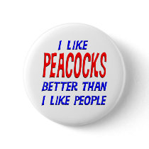 I Like Peacocks Better Than I Like People Button by TShirtDotCom I Like Peacocks Better Than I Like People Button