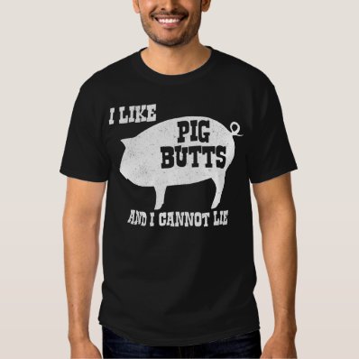 I like Pig Butts and I Cannot Lie BBQ Bacon T Shirt