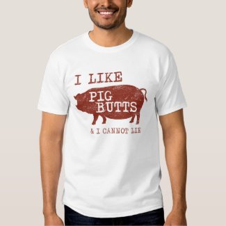 I like Pig Butts T-shirt (Distressed)