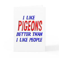 I Like Pigeons Better Than I Like People Greeting Greeting Cards