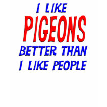 I Like Pigeons Better Than I Like People T-shirt