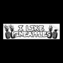 I Like Pineapples! bumper stickers