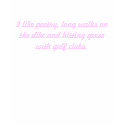 I like poetry, long walks on the dike and hitti... t-shirts
