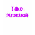 I like potatoes t-shirts by scootchmuffin I like potatoes t-shirts