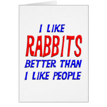 I Like Rabbits Better Than I Like People Greeting Greeting Cards