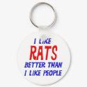 I Like Rats Better Than I Like People Keychain by TShirtDotCom I Like Rats Better Than I Like People Keychain