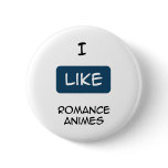 I like Romance Anime's Pinback Buttons