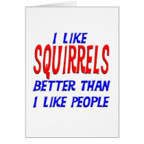 I Like Squirrels Better Than I Like People Greetin Greeting Card