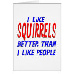 I Like Squirrels Better Than I Like People Greetin Greeting Card