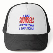 I Like Squirrels Better Than I Like People Hat by TShirtDotCom I Like Squirrels Better Than I Like People Hat