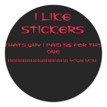 I LIKE STICKERS, THATS WHY I PAID 5$ FOR THIS O...