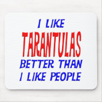 I Like Tarantulas Better Than I Like People Mousep mousepads