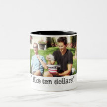 “I Like Ten Dollars” Coffee Mug