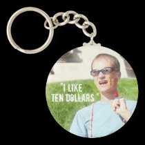 “I Like Ten Dollars” keychains