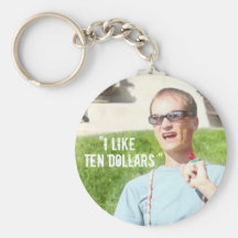 “I Like Ten Dollars” Key Chains