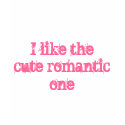 I like the cute romantic one t-shirts by Official_Jonas_411 I like the cute romantic one t-shirts