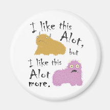 I Like This Alot, But I Like This Alot More Refrigerator Magnets