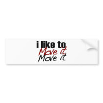 I Like To Move It Bumper Sticker