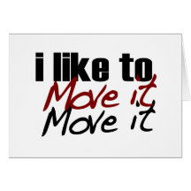 I Like To Move It Greeting Card