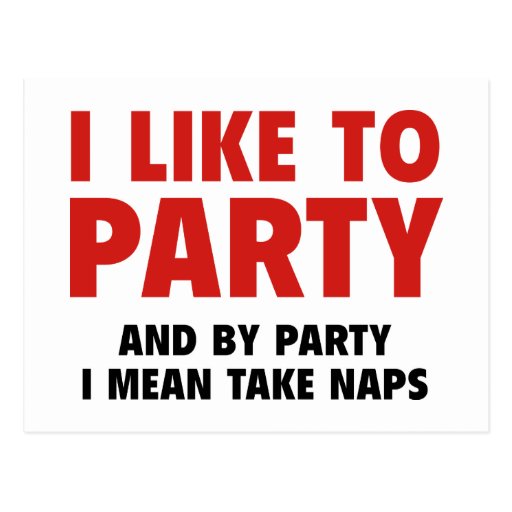 I Like To Party. And By Party I Mean Take Naps. Postcard Zazzle