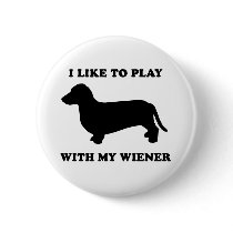 I like to play wiht my wiener buttons by Shirtuosity I like to play wiht my wiener buttons