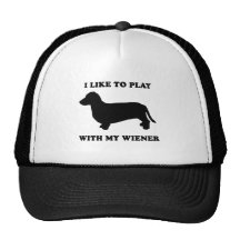 I like to play wiht my wiener hats