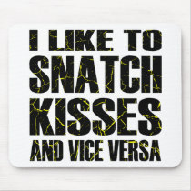 I Like To Snatch Kisses and Vice Versa mousepads by WhiteTiger_LLC I Like To Snatch Kisses and Vice Versa mousepads