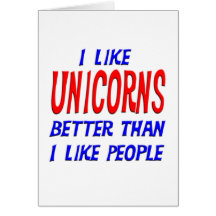 I Like Unicorns Better Than I Like People Greeting Card
