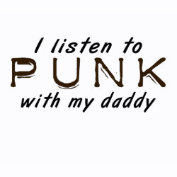 I listen to PUNK with my daddy shirt