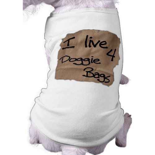 I live 4 Doggie Bags petshirt