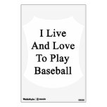 I Live And Love To Play Baseball Wall Graphic