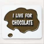 I Live for Chocolate mousepads