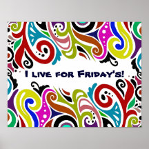 I LIVE FOR FRIDAY'S ~ Print / Poster