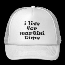 I Live for Martini Time Hat hats