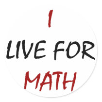 I Live For Math Round Stickers