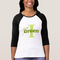 i live green t-shirts by shopaholicchick i live green t-shirts