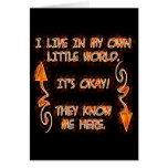 I LIVE IN MY OWN LITTLE WORLD CARDS