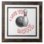 I Live to Bowl Ceramic Tile