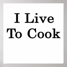 I Live To Cook Posters
