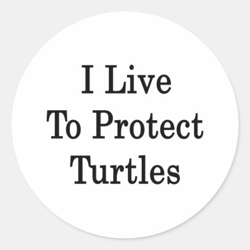 I Live To Protect Turtles Stickers