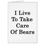 I Live To Take Care Of Bears Card