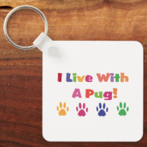 I Live With A Pug keychains